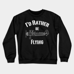 I'd rather be flying Crewneck Sweatshirt